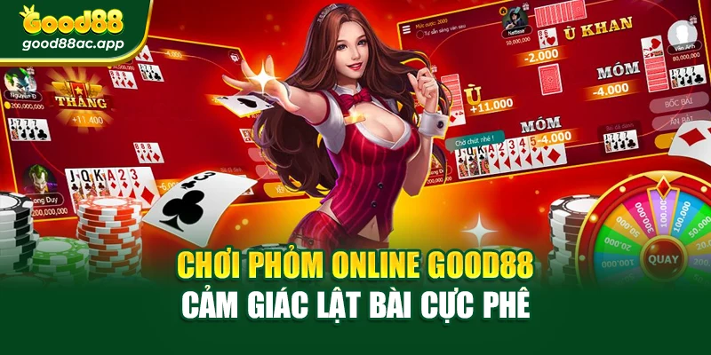 Chơi Phỏm Online Good88 – Cảm Giác Lật Bài Cực Phê