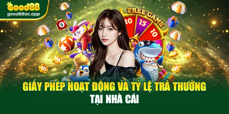 Giấy phép hoạt động và tỷ lệ trả thưởng tại nhà cái