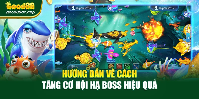 Hướng dẫn về cách tăng cơ hội hạ boss hiệu quả