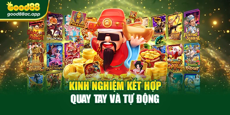 Kinh nghiệm kết hợp quay tay và tự động