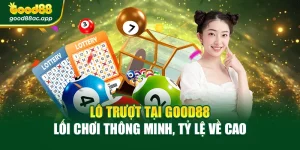 Lô Trượt Tại Good88 – Lối Chơi Thông Minh, Tỷ Lệ Về Cao