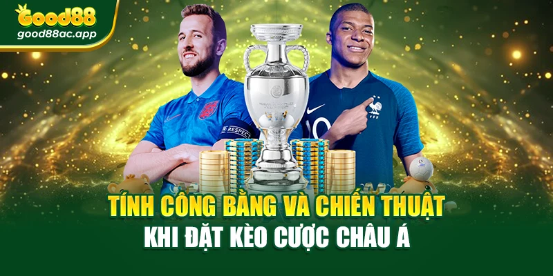 Tính công bằng và chiến thuật khi đặt kèo cược châu Á